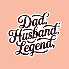 Fototapeta premium Dad husband legend typography calligraphy t shirt design vector illustration