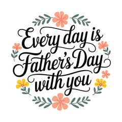 Obraz premium Every day is fathers divith you typography calligraphy t shirt design vector illustration