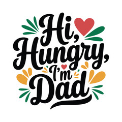 Hi hungry im dad typography calligraphy t shirt design vector illustration