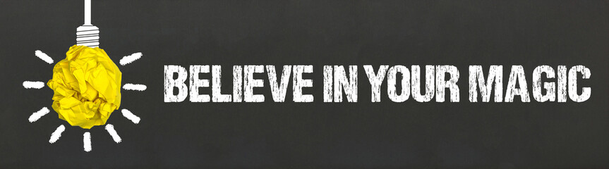 Believe in your magic	