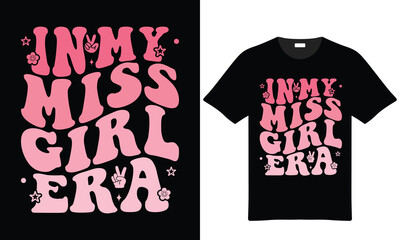 In My Miss Girl Era Tshirt Design For Women And Girls With Pink Retro Style And Graphics For Apparel