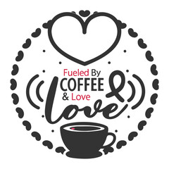 Fueled by Coffee and Love Typography Design