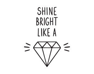 shine bright like a diamond doodle inspirational hand drawn quote lettering. shine bright motivational handwritten quote