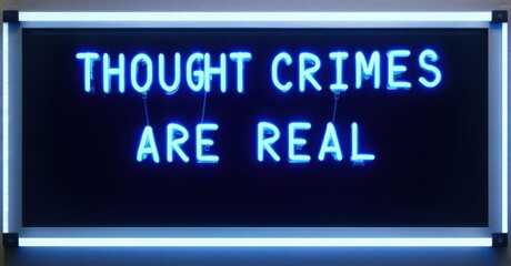 Fototapeta premium Neon thought crimes are real sign pulsing faintly in deep blue on government database screen deep navy and muted silver symbolizing criminalized free thought