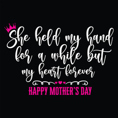 She held my hand for a while but my heart forever t-shirt design