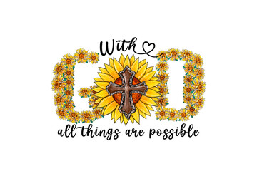 With God all things are possible, Sunflower Christian Quote PNG Sublimation Design
