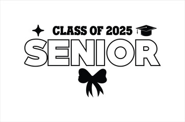 Senior class of 2025,Graduation quotes,Class of 2025 Graduation design Bundle,silhouette,Graduation cap, Calligraphy phrase for Christmas,graphics elements for t-shirts, and the idea for the sign
