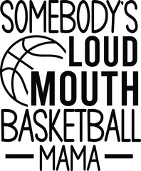Somebody&rsquo;s loud mouth Basketball mama