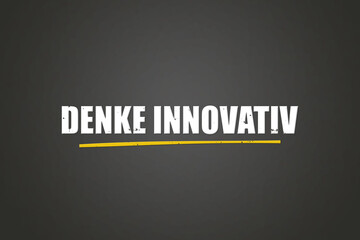 Denke innovativ (Think innovatively) - A blackboard with white text.