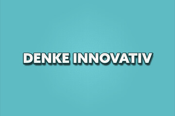 Denke innovativ (Think innovatively) - A turquoise banner illustration with white text.