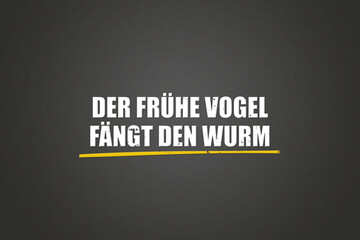 Obraz premium Der fruehe Vogel faengt den Wurm (The early bird catches the worm) - A blackboard with white text.