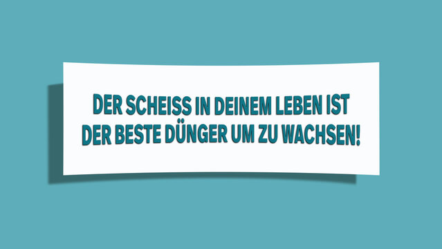 Der Scheiss in deinem Leben ist der beste Duenger um zu wachsen (The shit in your life is the best fertilizer to grow!)- A card isolated on light green background.