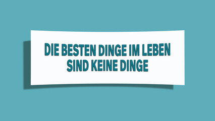Die besten Dinge im Leben sind keine Dinge (The best things in life are not things) - A card isolated on light green background.