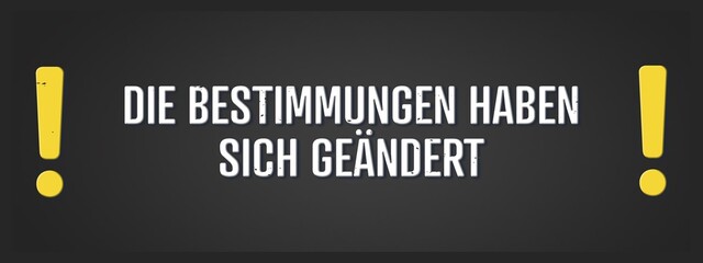 Die Bestimmungen haben sich geaendert (The regulations have changed) - A blackboard illustration with white text.