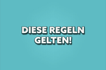 Diese Regeln gelten (These rules apply) - A turquoise banner illustration with white text.