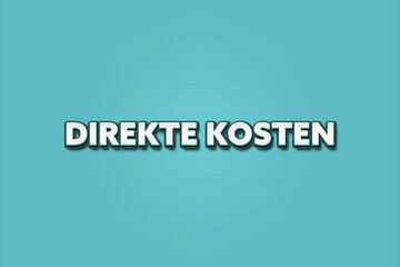 Direkte Kosten (Direct costs) - A turquoise banner illustration with white text.