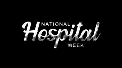 National hospital week text animation in a silver font. Suitable for healthcare and medical promotions, National Hospital Week celebrations, and hospital related content.