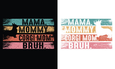 Mama Mommy corgi Mom Bruh,Corgi Mom Vintage design.