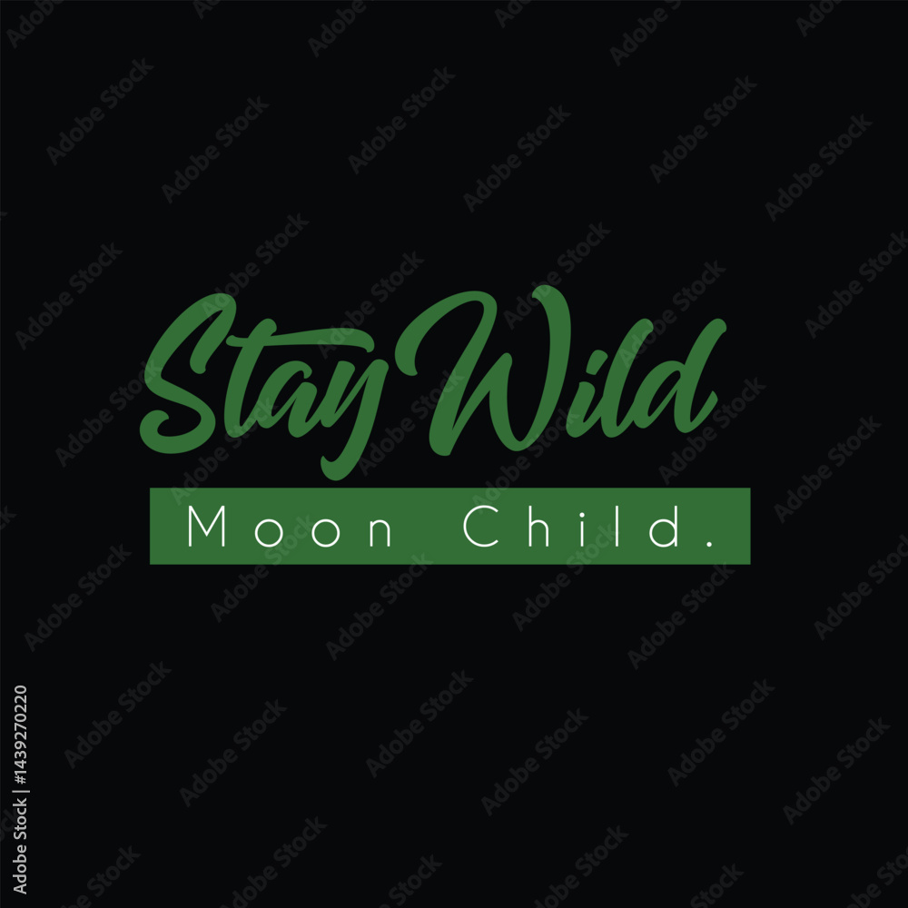 Fototapete stay wild moon child quote typography design with script font for t shirt poster soical media vector
