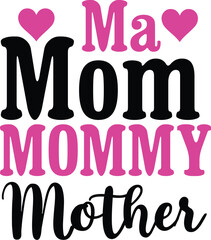 Ma Mom Mommy Mother