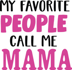 My Favorite People Call Me Mama