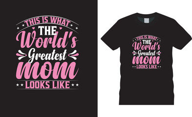 Mother’s Day Typography colorful vector t-shirt design this is what the world's greatest mom looks like