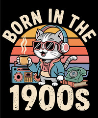 BORN IN THE 1900s Retro Cat 90s Vibes Vintage