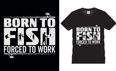 Born to fish Fishing Typography Vector T shirt Design.