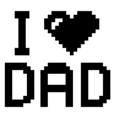Pixel Art I Love Dad Message, A pixelated black and white graphic with the phrase "I &hearts; Dad," ideal for Father's Day designs and retro-themed projects.

