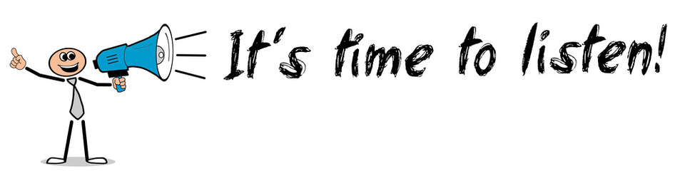 It´s time to listen	
