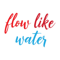 Fototapeta premium Flow Like Water typography t shirt design