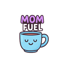 An illustration of a cute smiling cup of coffee, symbolizing energy and vitality with "Mom Fuel" text.