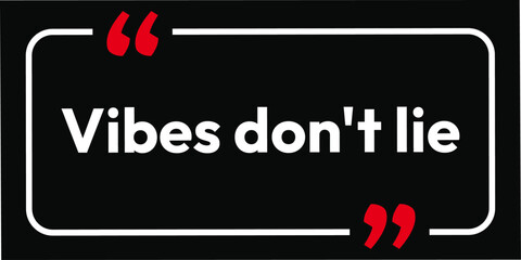 Vibes don't lie. modern stylish motivational quotes typography slogan. Colorful abstract design vector illustration for print tee shirt, background, typography, poster and other uses.