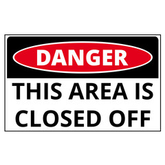 Fototapeta premium Danger this area is closed off sign isolated on a white background