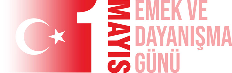 1 Mayıs Emek ve Dayanışma Günü, 1 May Labor and Solidarity Day 
