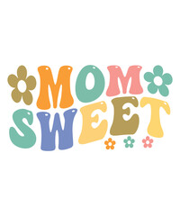 Mom sweet Groovy SVG, Bundle, hippie svg, aesthetic svg, inspirational svg, motivational svg, trendy svg, retro svg, svg files wavy text
