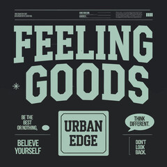Feeling goods urban edge positive affirmations typography graphic design artwork trend 2024 ,illustration design for t-shirt