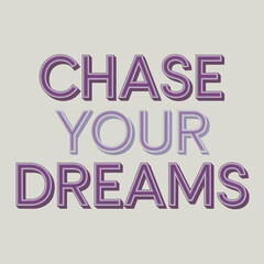 Chase your dreams motivational inspiration quote wallpaper background for success and achieving goals art ,illustration design for t-shirt