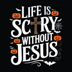 Life is scary without jesus Christian Halloween shirt svg, Religious Holy Ghost Halloween svg bundle.