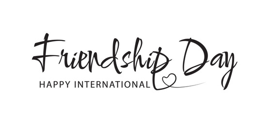 Happy  International Friendship Day.handwritten design of inscriptions. Festive calligraphic text for a postcard, poster, banner design element.Vector