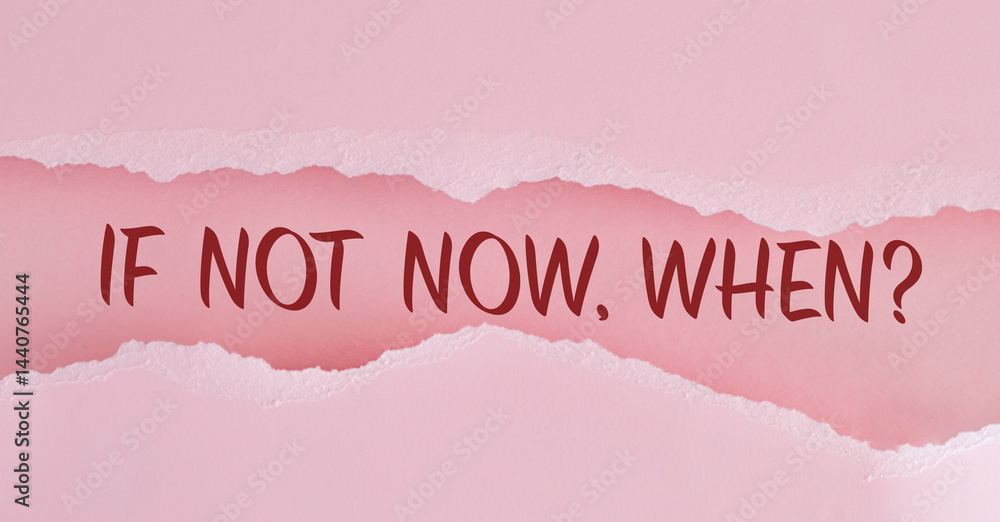 Poster a pink background with a red and white text that says if not now, when