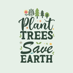 Plant Trees Save Earth Quote – Green Nature Typography Design
