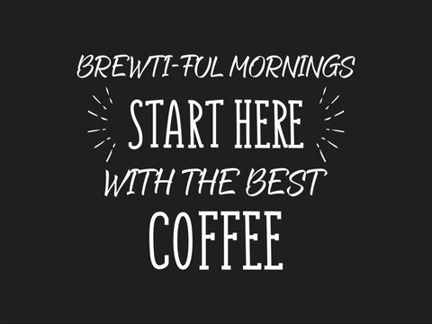 Start your day the brewtiful way with our "Brewtiful Coffee Start Here" design! Perfect for T-shirts, mugs, posters, and more, this charming graphic celebrates the magic of a fresh cup of coffee
