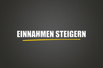 Obraz premium Einnahmen steigern (Increase revenue) - A blackboard with white text.