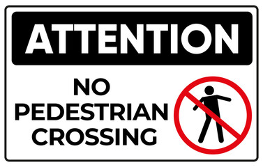 No Pedestrian Crossing Sign &ndash; Attention Warning Board for Construction, Road, or Workplace Safety