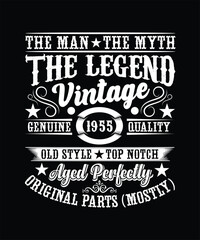 Fototapeta premium THE MAN THE MYTH THE LEGEND VINTAGE GENUINE 1955 QUALITY OLD STYLE TOP NOTCH AGED PERFECTLY ORIGINAL PARTS (MOSTLY) TSHIRT DESIGN