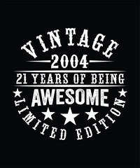 VINTAGE 2004 21 YEARS OF BEING AWESOME LIMITED EDITION TSHIRT DESIGN