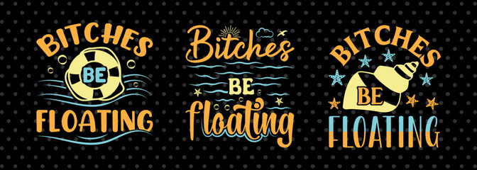 Fototapeta premium Bitches Be Floating SVG Beach Life Vacation With Sea Beach Design Bundle Beach Quote Design