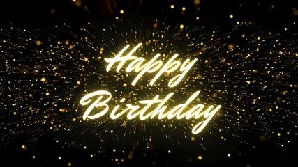 Animated "Happy Birthday" message in elegant glowing gold script with shimmering particles on a black background. Perfect 10-second celebratory video for greetings, parties, or digital wishes.
- Powered by Adobe