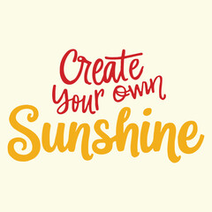 Obraz premium Create Your Own Sunshine typography t shirt design